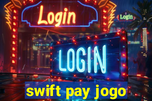 swift pay jogo